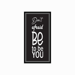 don't afraid to be to be you black letter quote