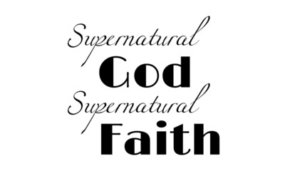 Supernatural God, Supernatural Faith, Biblical background. Modern Calligraphy Scripture. Christian Poster. Bible Verse.