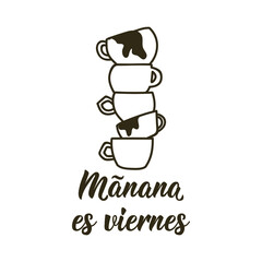 Funny lettering. Translation from Spanish - Tomorrow is Friday. Element for flyers, banner and posters. Modern calligraphy