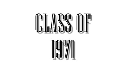class of 1971 black lettering white background