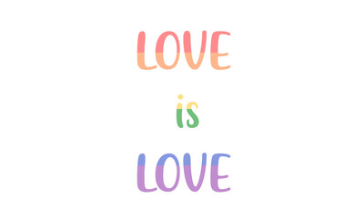 Words in Lgbt community colors. Rainbow colors. Love is Love. Happy pride day. LGBTQ Pride Month. Rainbow flag.