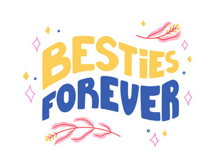 Besties forever - hand-drawn doodle quote about friends and friendship. Pretty modern design decorated with flowers and stars. Vector isolated on white. For cup, sticker, print, etc.