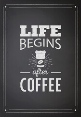 Life Begins After Coffee. Vector Black Square Vintage Chalkboard with Typography Quote, Phrase about Coffee. Placard, Banner. Design Template for Coffee Shop