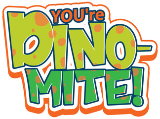 You're Dino Mite Font Banner on white background