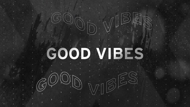 Animation of good vibes text over dark background