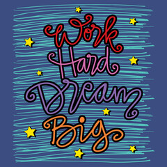 Work hard dream work hand lettering. Motivational quote.