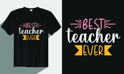 best teacher ever teacher t-shirt design, Teacher t-shirt design, Vintage teacher t-shirt design, Typography teacher t-shirt design, Teacher quote saying t-shirt design
