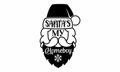 Santa's my homeboy, Monochrome greeting card or invitation, Winter holiday poster template,  banners, textiles, gifts, shirts, mugs or other gifts, Isolated vector illustration