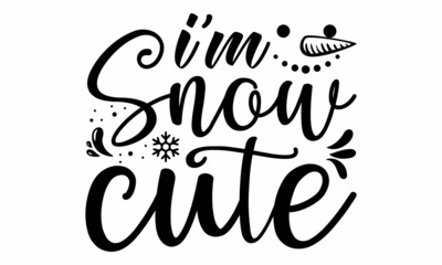 I'm snow cute, Hand drawn vector illustration,  Winter holidays related typographic quote, Vector vintage illustration, vector lettering at green 