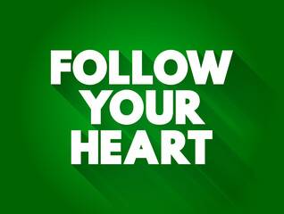 Follow Your Heart text quote, concept background