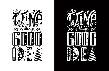 Hand lettering design element. Inspirational quote: Wine is always a good idea. Hand lettering typography poster. Conceptual hand drawn phrase quote for web, T-shirt , card, advertising