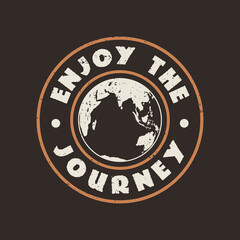 t shirt design enjoy the journey with earth and brown background vintage illustration