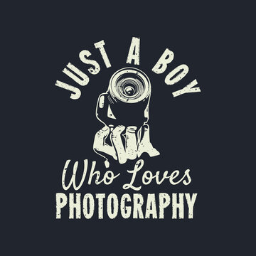 t shirt design just a boy who loves photography with hand holding a camera and dark blue colored background vintage illustration