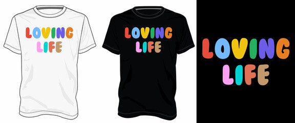 Colorful text Loving life. Typography t shirt chest print design Isolated on white, Black template view. Calligraphy Vector illustration Ready to print for print on demand business.