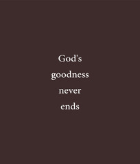 God's goodness never ends, Inspirational quote, Christian Print, Modern Art Poster, Minimalist Print, Home Decor, cute white text on purple background, nice card, modern banner, vector illustration