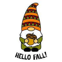Gnome with acorn. Phrase Hello Fall. Thanksgiving Day. Vector illustration. Autumn character. Holiday symbol. Isolated on white background. For printing on T-shirts, paper, textiles, postcards.