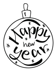 Happy new year ball. Vector lettering
