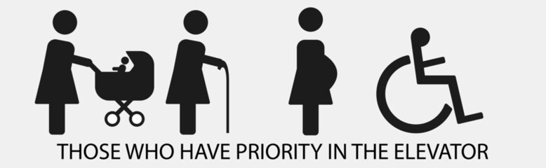 those who have priority in the elevator,
elderly, stroller, disabled, pregnant.