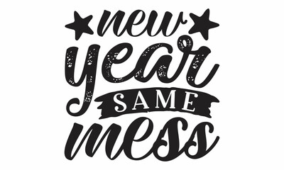 New year same mess, Monochrome greeting card or invitation, Christmas quote, Good for scrap booking, posters, greeting cards, banners, textiles, vector lettering at green 