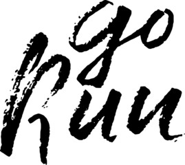 Go run. Modern dry brush lettering greeting card. Vector illustration.