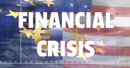 Financial Crisis text and red graph moving against EU and American flag waving