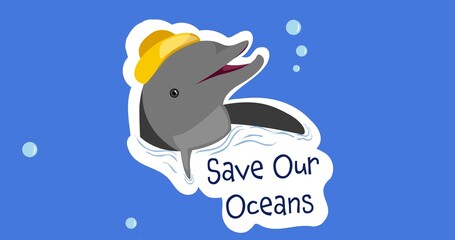 Composition of save our oceans text with dolphin and bubbles on blue background