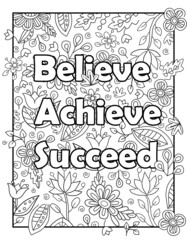Believe Achieve Succeed. Cute hand drawn coloring pages for kids and adults. Motivational quotes, text. Beautiful drawings for girls with patterns, details. Coloring book with flowers and plants