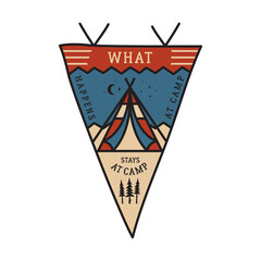 Vintage camping adventure pennant emblem illustration design. Outdoor logo badge with tent and text - What happens at camping stays at camping. Unusual linear hipster style flag. Stock