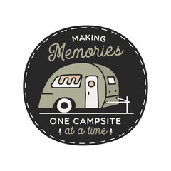 Vintage camping RV logo, adventure emblem illustration design. Outdoor label with car, caravan and text - Making memories one campsite at a time. Unusual linear hipster style sticker. Stock . - obrazy, fototapety, plakaty