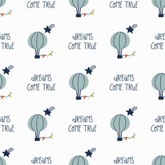 Dreams come true. Flying air balloons with stars and hand drawn text on white backdrop. Vector seamless pattern. Cartoon backdrop for textile, wrapping paper, clothes, kid's room design. Flat design.