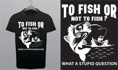 To Fish or Not to Fish T-Shirt Design Royalty-Free T-Shirt Design Template