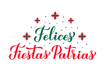 Fototapeta na wymiar Felices Fiestas Patrias - Happy National Holidays hand lettering in Spanish. Mexico Independence Day celebrated on September 16. Vector template for typography poster, banner, greeting card