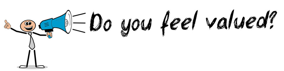 Do you feel valued?
