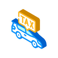 car tax isometric icon vector. car tax sign. isolated symbol illustration