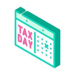 day tax isometric icon vector. day tax sign. isolated symbol illustration