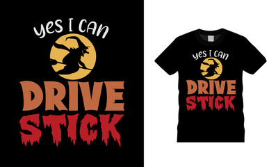 Yes I Can Drive Stick T shirt, apparel, vector illustration, graphic template, print on demand, textile fabrics, retro style, typography, vintage, Halloween T shirt Design