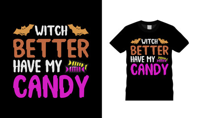 Witch Better Have My Candy T shirt, apparel, vector illustration, graphic template, print on demand, textile fabrics, retro style, typography, vintage, Halloween T shirt Design
