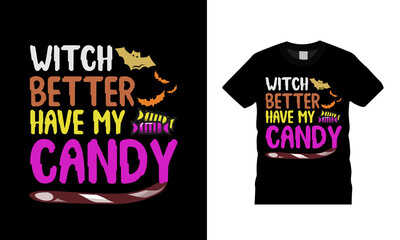Witch Better Have My Candy T shirt, apparel, vector illustration, graphic template, print on demand, textile fabrics, retro style, typography, vintage, Halloween T shirt Design