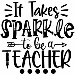 It Takes Sparkle to be a TEACHER SVG Design | Typography | Silhouette | Thanks Giving SVG Cut Files