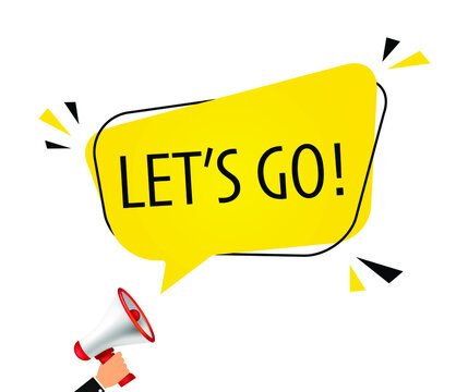 Male hand holding megaphone with let's go speech bubble. Loudspeaker. Banner for business, marketing and advertising. Vector illustration.