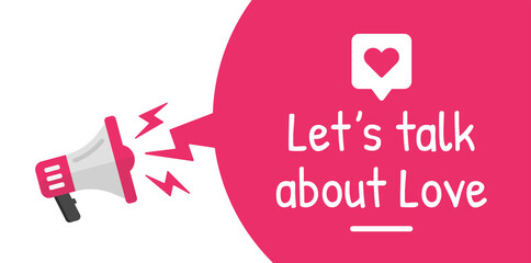 Let's talk about love banner with megaphone. Vector illustration