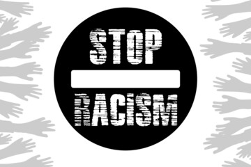 Stop Racism black and white poster design using bold typography style inside a circle. Used as a background for concepts like racial discrimination, society unfairness and inequality issues.