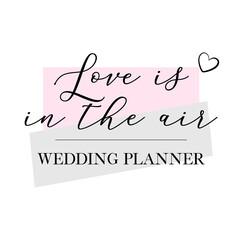 Love is in the air wedding planner quote handwritten calligraphy vector design.