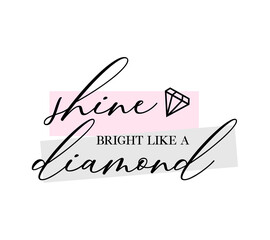 Shine bright like a diamond quote handwritten calligraphy vector design.