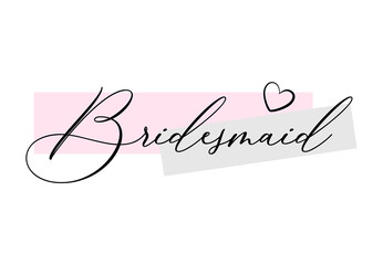 Bridesmaid quote handwritten calligraphy vector design.