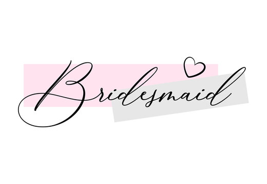 Bridesmaid quote handwritten calligraphy vector design.