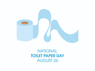 National Toilet Paper Day vector. Roll of unwound toilet paper icon vector. Toilet Paper Day Poster, August 26. Important day