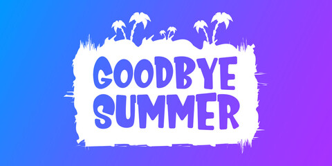 White goodbye summer vector concept text label or sticker on blue horizontal background. Goodbye summer concept illustration