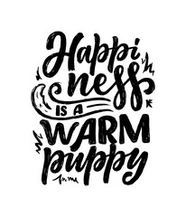 Vector illustration with funny phrase. Hand drawn inspirational quote about dogs. Lettering for poster, t-shirt, card, invitation, sticker.