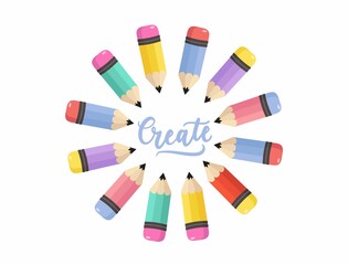 Creative concept with colorful pencils and lettering. Create inspirational hand drawn design. Flat style vector illustration